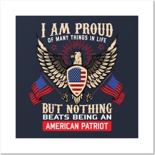 I Am Proud Of Many Things In Life But Nothing Beats Being An American Patriot Posters and Art